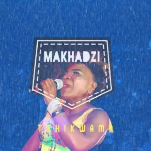 Makhadzi - Tshikwama